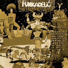 Funkadelic - Standing on the Verge of Getting It On