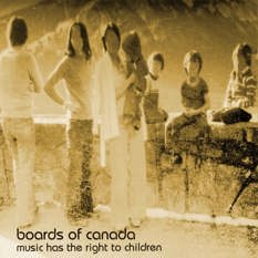 Boards of Canada - Music Has the Right to Children