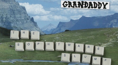 Grandaddy - The Sophtware Slump