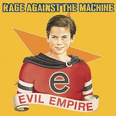 Rage Against The Machine -  Evil Empire