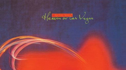 Cocteau Twins - Heaven Or Las Vegas