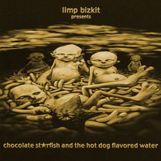 Limp Bizkit - Chocolate Starfish and the Hot Dog Flavored Water