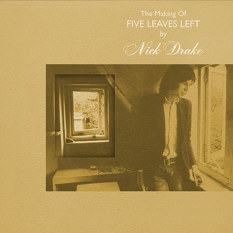 Nick Drake - The Making Of Five Leaves Left